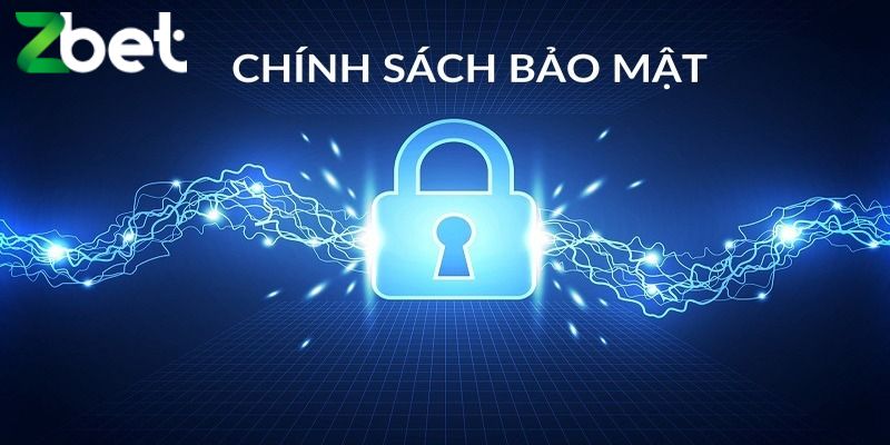 Giới thiệu tổng quan về chính sách bảo mật tại ZBET