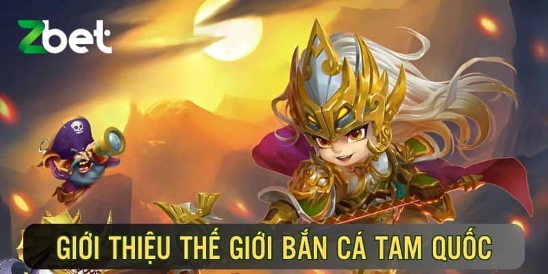 Sơ lược về tựa game bắn cá Tam Quốc